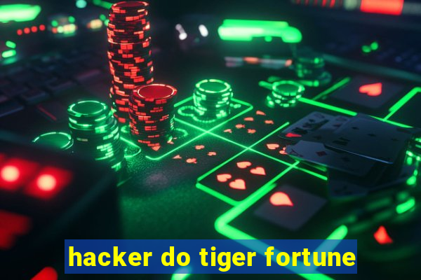 hacker do tiger fortune